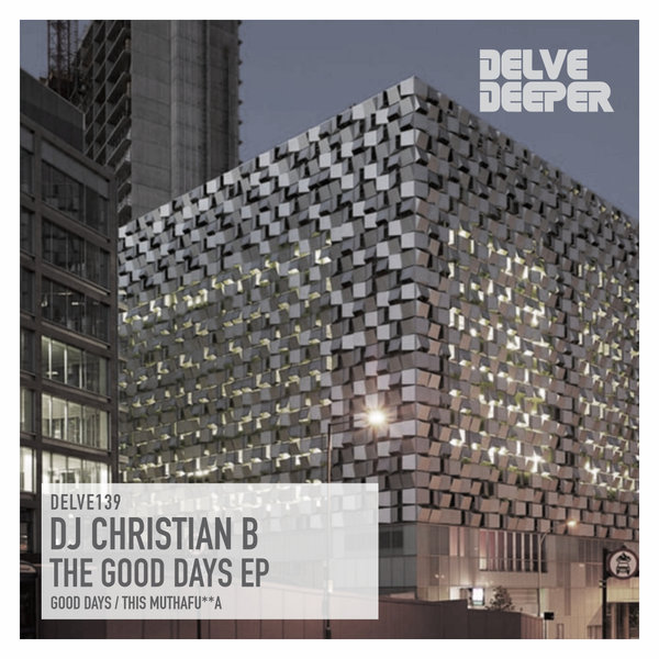 DJ Christian B - The Good Days EP [DELVE139]